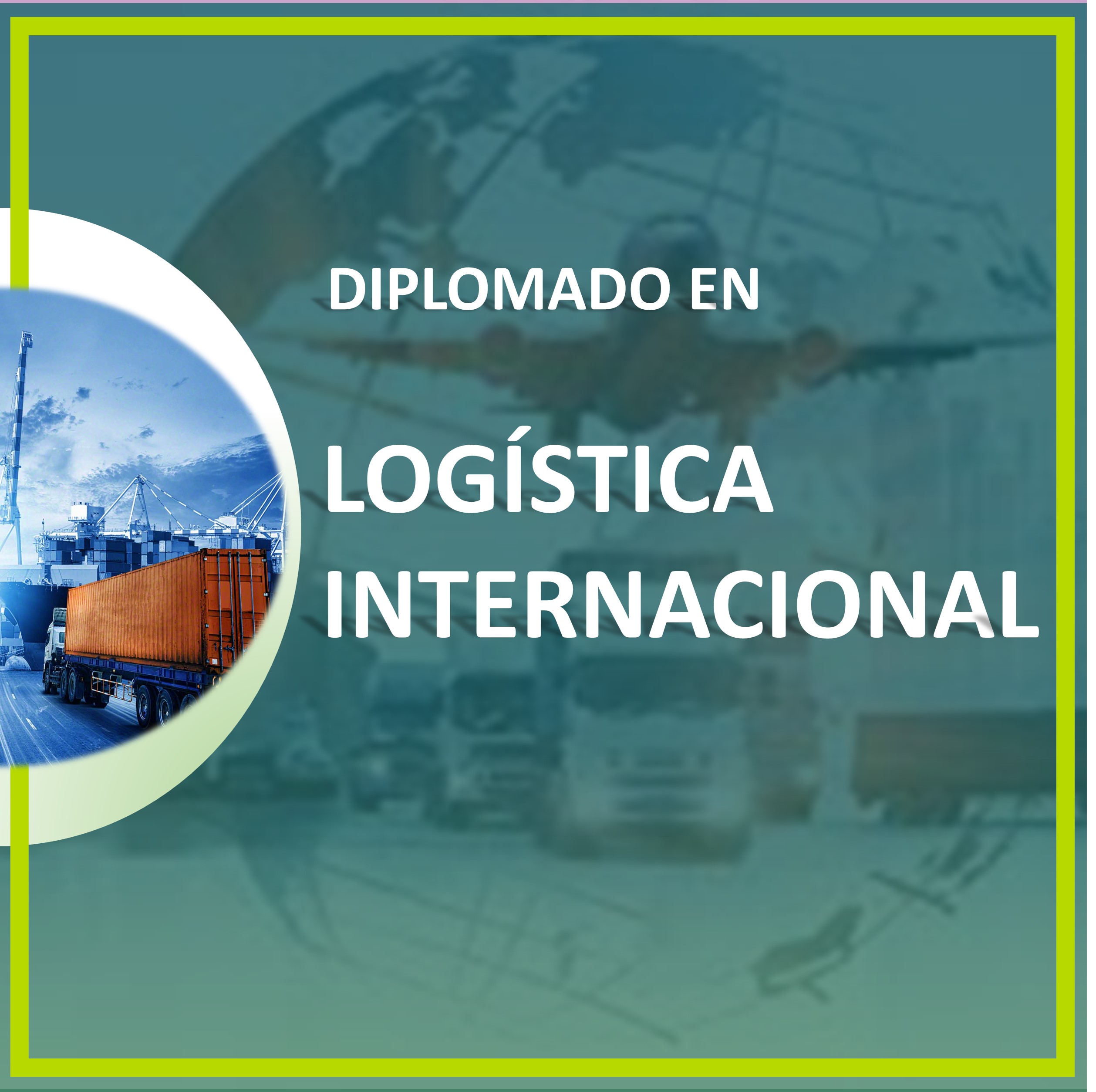 DIPLOMADO EN LOGISTICA INTERNACIONAL - B43